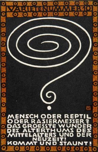 Varieténummer 10: Mensch oder Reptil oder Rasiermesser? Das größte Wunder des Alterthums des Mittelalters und der Neuzeit! Kommt und staunt!