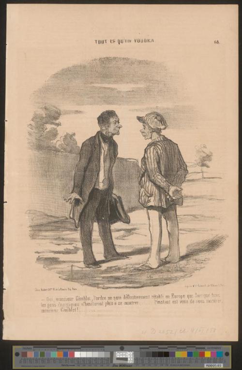 Oui, Monsieur Gimblet, l'ordre ne sera définitivement rétabli en Europe que lorsque tous les gens énergiques n'hésiteront plus à se montrer.... l'instant est venu de nous montrer, monsieur Gimblet!....