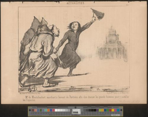 Mr. De Montalembert marchant à l'assaut du Panthéon afin d'en chasser les grands hommes pour y installer les Capucins.