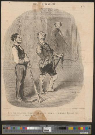 Il y a trois mois, m'sieu l'vicomte posait toujours comme ça . .  . maintenant l'portrait n'est plus ressemblant .  . . ça n'est plus ça! . . .