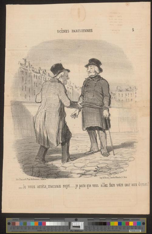 Je vous arrête, mauvais sujet .... je parie que vous allez faire votre cour aux dames!..