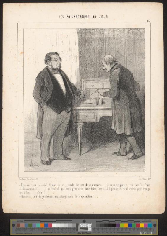 Monsieur par suite de la fusion, je vous rends l'argent de vos actions... je veux supporter seul tous les frais d'administration.... je ne retiens que deux pour cent pour faire face à la liquidation, plus quatre pour change du billon.... plus....- Monsieur, tant de générosité me plonge dans la stupéfaction!....